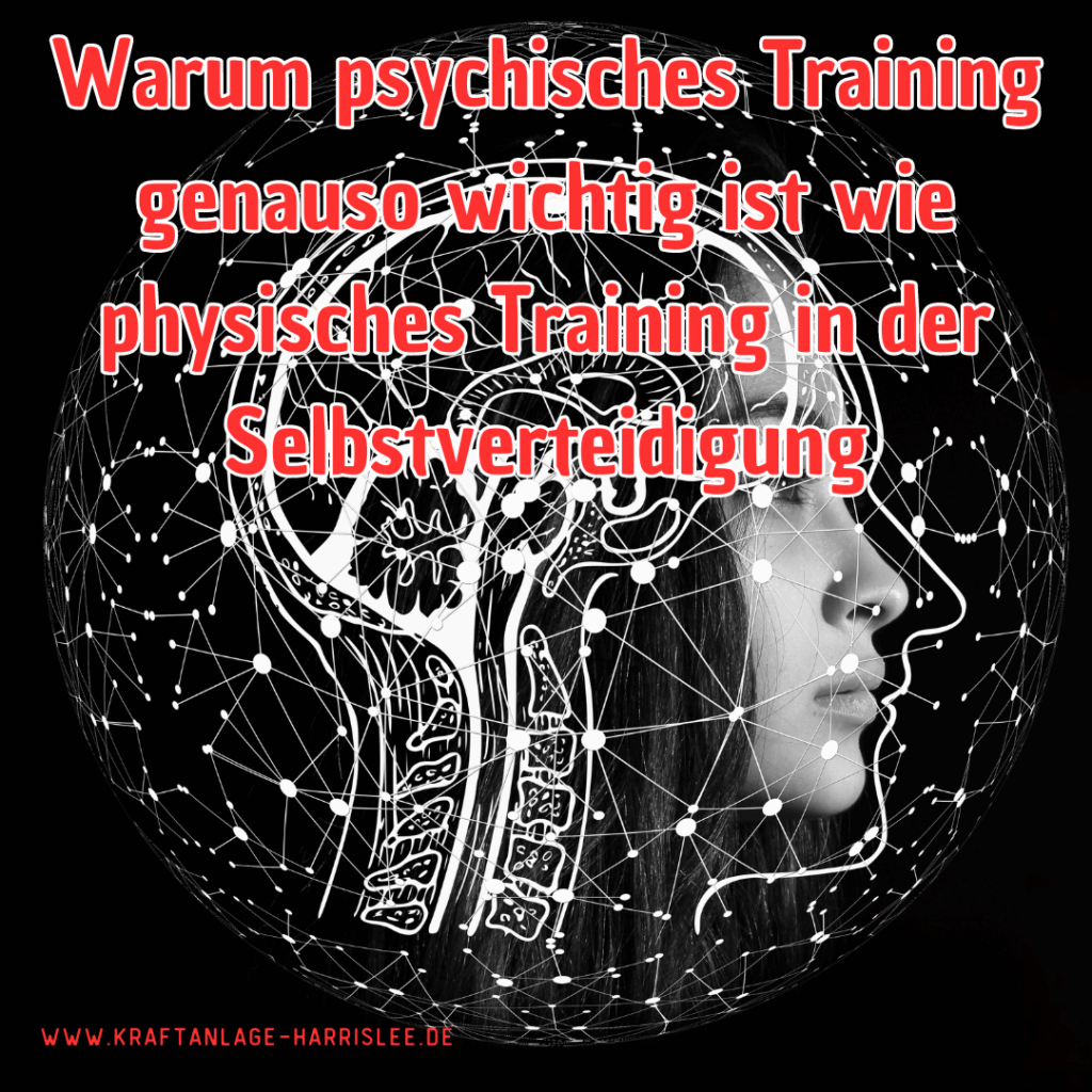 Warum psychisches Training genauso wichtig ist wie physisches Training in der Selbstverteidigung Warum psychisches Training genauso wichtig ist wie physisches Training in der Selbstverteidigung